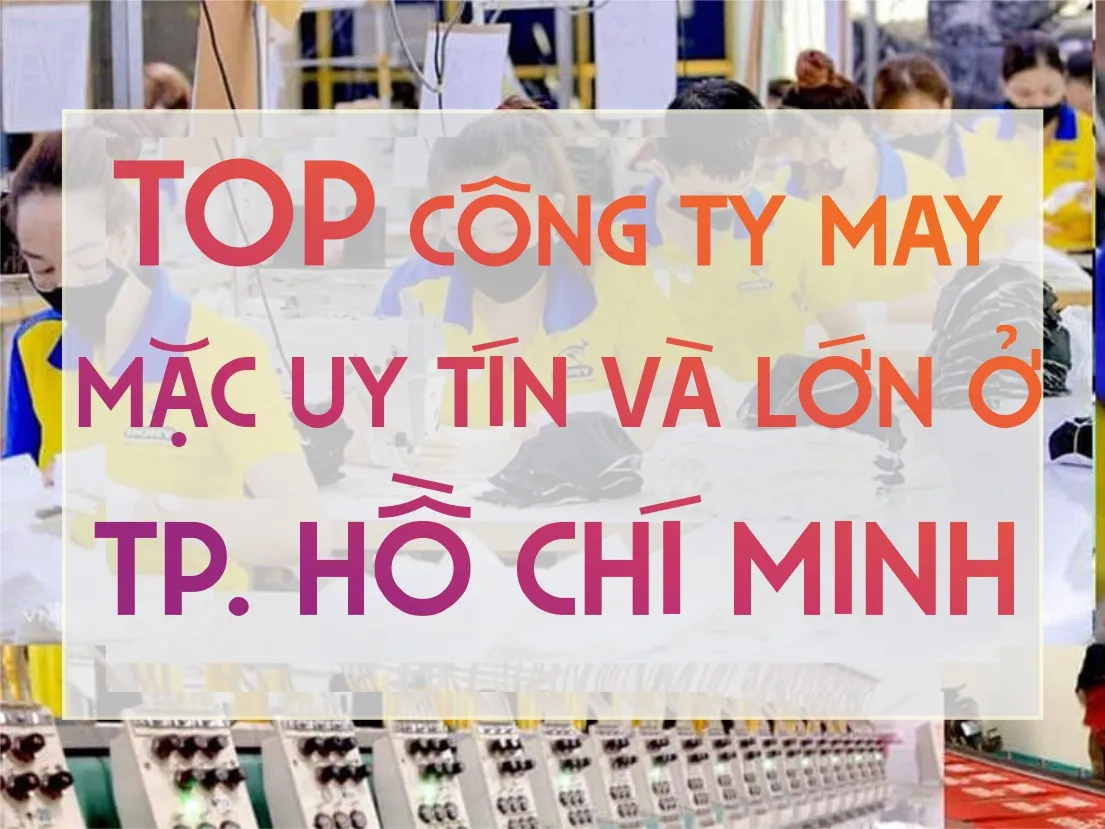 TOP CÔNG TY MAY MẶC UY TÍN VÀ LỚN TẠI TP. HỒ CHÍ MINH